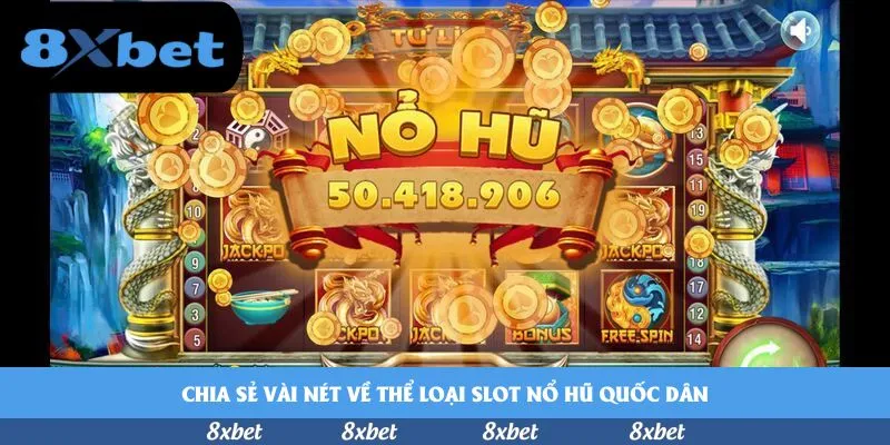 Chia sẻ vài nét về thể loại slot nổ hũ quốc dân